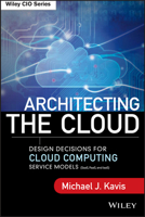 Architecting the Cloud: Design Decisions for Cloud Computing Service Models (SaaS, PaaS, and IaaS) (Wiley CIO) 1118617614 Book Cover