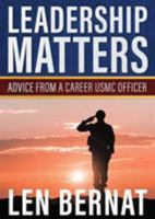 Leadership Matters: Advice from a Career USMC Officer 1947309196 Book Cover