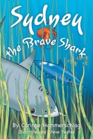 Sydney the Brave Shark 1525584405 Book Cover