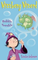Bubble Trouble (Wizzbang Wizard) 0007190069 Book Cover