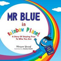 MR Blue in Rainbow Planet: A Story of Staying True to Who You Are 0993407862 Book Cover