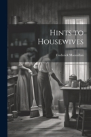 Hints to Housewives 1021961841 Book Cover