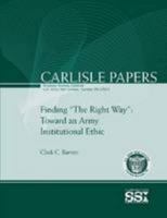 Finding “The Right Way”: Toward an Army Institutional Ethic 130407403X Book Cover