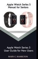 Apple Watch series 5 Manual for Seniors: Apple Watch Series 5 User Guide for New Users B086BK4YSB Book Cover
