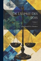 De L'esprit Des Lois; Volume 1 1021608904 Book Cover