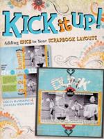 Kick It Up!: Adding Spice to Your Scrapbook Layouts 1599630400 Book Cover