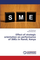 Effect of strategic orientation on performance of SMEs in Nandi, Kenya 6139826926 Book Cover