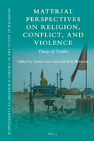 Material Perspectives on Religion, Conflict, and Violence Things of Conflict 9004517472 Book Cover