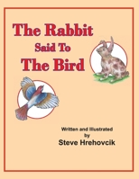 The Bird Said To The Rabbit B0F4XQ2N77 Book Cover