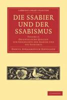 Die Ssabier Und Der Ssabismus: Volume 2, Orientalische Quellen Zur Geschichte Der Ssabier Und Des Ssabismus 0511910673 Book Cover
