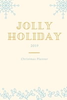 Jolly Holiday 2019 Christmas Planner: Holiday Party Planner, Shopping List, Elf on the Shelf Ideas, Guest List, Christmas Card List, Christmas Day Planner, Grocery List, Christmas Day Feast, Christmas 1708399194 Book Cover