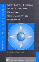 Low Earth Orbital Satellites for Personal Communication Networks (Artech House Mobile Communications Library) 0890069557 Book Cover