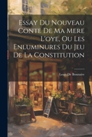 Essay Du Nouveau Conte De Ma Mere L'oye, Ou Les Enluminures Du Jeu De La Constitution 1021357766 Book Cover