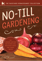 No-Till Gardening: The Organic Method for Richer Soil, Healthier Crops, and Fewer Weeds 1942934084 Book Cover