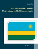 Der Völkermord in Ruanda - Hintergründe und Erklärungsversuche (German Edition) 3750411565 Book Cover