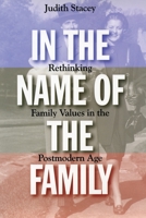 In the Name of the Family: Rethinking Family Values in a Postmodern Age 0807004332 Book Cover