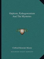 Orphism, Pythagoreanism And The Mysteries 1425458041 Book Cover