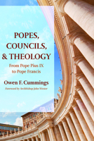 Popes, Councils, and Theology: From Pope Pius IX to Pope Francis 1725288923 Book Cover