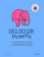 Delirium Tremens: The Successful Story of Brewery Huyghe 9401440573 Book Cover