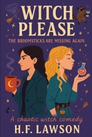 Witch, Please: The Broomsticks Are Missing Again B0F7LYCV98 Book Cover