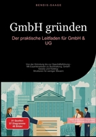 GmbH gründen: Der praktische Leitfaden für GmbH & UG: Von der Gründung bis zur Geschäftsführung - Mit Expertenwissen zu Buchhaltung, GmbH-Gesetz und ... für weniger Steuern (German Edition) 3384515374 Book Cover