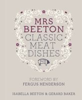 Mrs Beeton's Classic Meat Dishes. by Isabella Beeton 0297866834 Book Cover