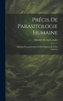 Précis De Parasitologie Humaine: Maladies Parasitaires Dues À Des Végétaux Et À Des Animaux 1019394080 Book Cover