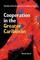 Cooperation in the Greater Caribbean: The Role of the Association of Caribbean States 9766372365 Book Cover