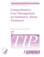 Comprehensive Case Management for Substance Abuse Treatment - TIP 27 1794760350 Book Cover