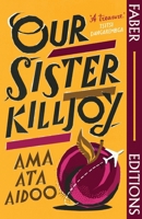 Our Sister Killjoy (Longman African Writers Series)
