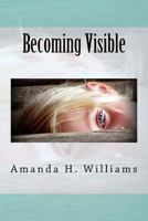 Becoming Visible 1519660804 Book Cover