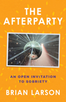 The Afterparty: An Open Invitation to Sobriety B0HGYYK94X Book Cover