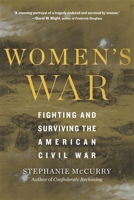 Women’s War: Fighting and Surviving the American Civil War 0674987977 Book Cover