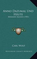 Anno Dazumal und heute: Meraner Skizzen von Carl Wolf 1160788197 Book Cover