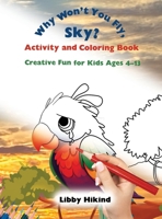 Why Won’t You Fly, Sky? Activity and Coloring Book: Creative Fun for Kids Ages 4–13 (The Why? Series of Children’s Books) 1967592012 Book Cover