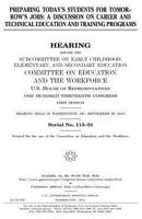 Preparing today’s students for tomorrow’s jobs : a discussion on career and technical education and training programs 1495269280 Book Cover