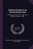 Ordinary people in an extraordinary land: growing up in China, 1917-1940 : oral history transcript / 1988 1378635620 Book Cover