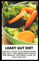 LEAKY GUT DIET: comprehensive guide the Leaky Gut Diet the fodmap Made Easy - Simple Solutions for IBS and Bowel Disorders and nourishing anti inflammation recipe for good meal plan B087R6PCRQ Book Cover