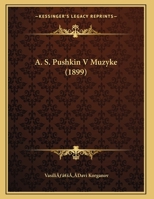 A. S. Pushkin V Muzyke (1899) 1120136067 Book Cover