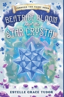 Beatrice Bloom and the Star Crystal 1916900291 Book Cover