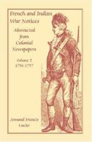 French and Indian War Notices Abstracted from Colonial Newspapers: 1754-1755 0788410857 Book Cover