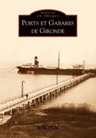 Ports et Gabares de Gironde (Mémoire En Images) (French Edition) 2842538250 Book Cover