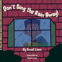 Don't Sing the Rain Away 1733496645 Book Cover