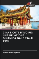 Cina E Cote d'Ivoire: Una Relazione Dinamica Dal 1994 Al 1999 6205628244 Book Cover