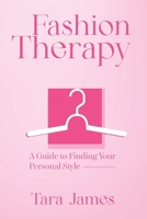 Fashion Therapy: A Guide to Finding Your Personal Style B0CDNMNT1Q Book Cover