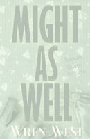 Might As Well (Kannon Ridge Series) B0G6JMS28M Book Cover