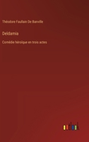 Deïdamia: Comédie héroïque en trois actes (French Edition) 3385039657 Book Cover