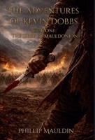The Adventures of Kevin Dobbs: The Siege of Mauldonion B0GTRNPTD8 Book Cover