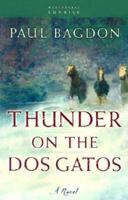Thunder on the Dos Gatos: A Novel (Bagdon, Paul. West Texas Sunrise.) 080075834X Book Cover