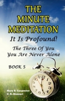 The Minute Meditation - It Is Profound! Book 5 The Three of You, You Are Never Alone B0BNFWTZRL Book Cover
